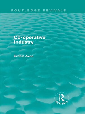 cover image of Co-Operative Industry (Routledge Revivals)